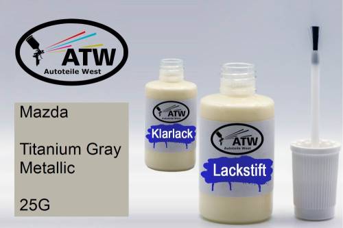 Mazda, Titanium Gray Metallic, 25G: 20ml Lackstift + 20ml Klarlack - Set, von ATW Autoteile West.